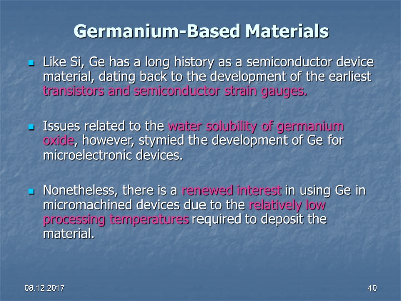 08.12.2017 40 Germanium-Based Materials Like Si, Ge has a long history as a semiconductor